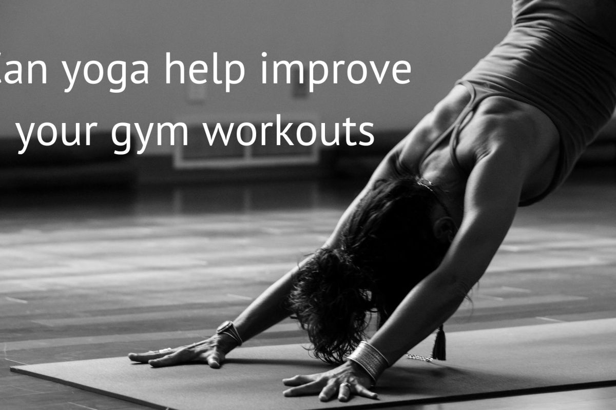 Can yoga help improve your gym workouts