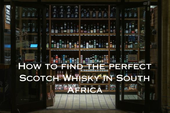 Whisky store with header How to find the perfect Scotch Whisky in South Africa