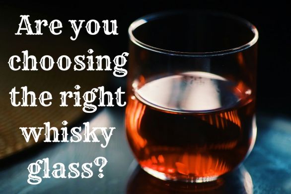 Are you choosing the right whisky glass