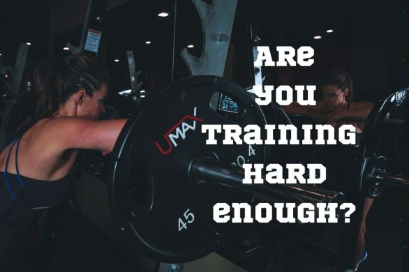 Are you training hard enough?